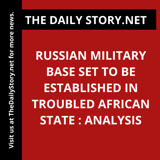 Russian Military Base Set to Be Established in Troubled African State : Analysis