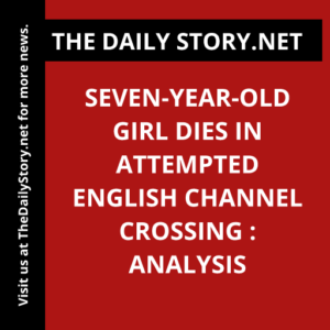 Seven-year-old girl dies in attempted English Channel crossing : Analysis