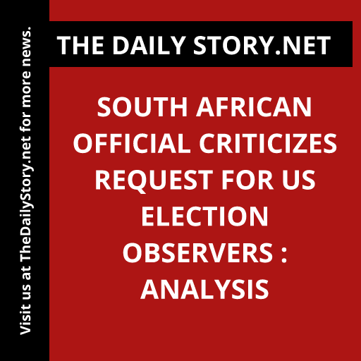 South African Official Criticizes Request for US Election Observers : Analysis
