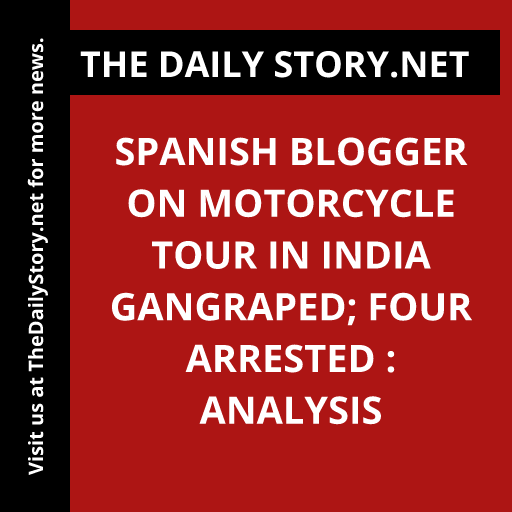 Spanish Blogger on Motorcycle Tour in India Gangraped; Four Arrested : Analysis