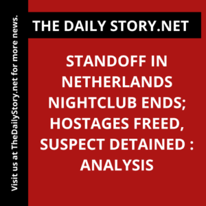 Standoff in Netherlands nightclub ends; hostages freed, suspect detained : Analysis