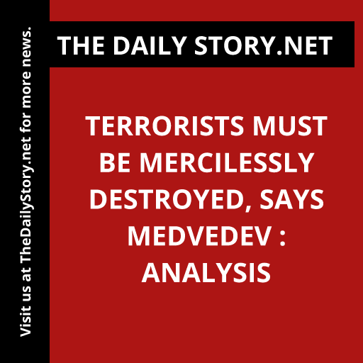 Terrorists Must Be Mercilessly Destroyed, Says Medvedev : Analysis