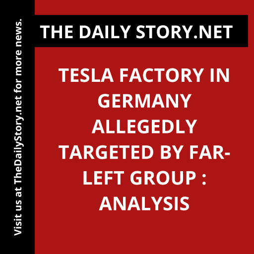 Tesla factory in Germany allegedly targeted by far-left group : Analysis