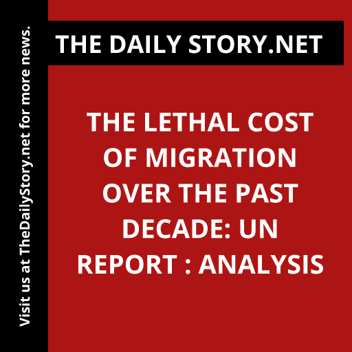 The Lethal Cost of Migration Over the Past Decade: UN Report : Analysis