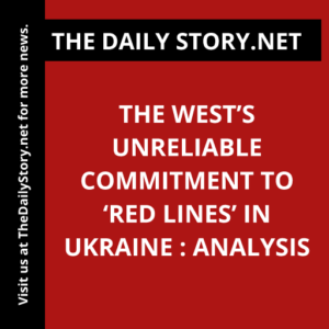 The West’s Unreliable Commitment to ‘Red Lines’ in Ukraine : Analysis