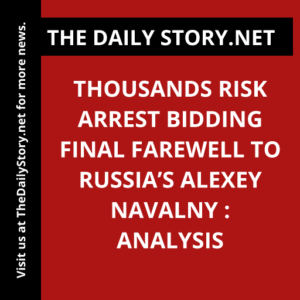 Thousands risk arrest bidding final farewell to Russia’s Alexey Navalny : Analysis