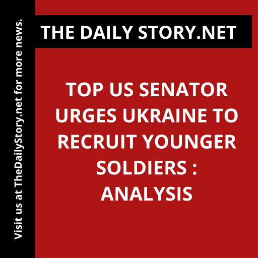 Top US senator urges Ukraine to recruit younger soldiers : Analysis