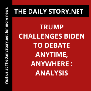 Trump Challenges Biden to Debate Anytime, Anywhere : Analysis