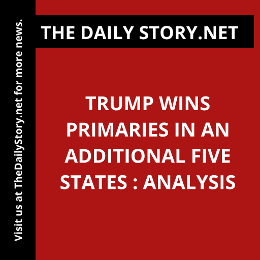 Trump wins primaries in an additional five states : Analysis