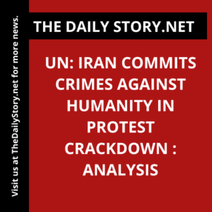 UN: Iran Commits Crimes Against Humanity in Protest Crackdown : Analysis
