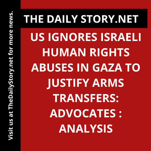 US ignores Israeli human rights abuses in Gaza to justify arms transfers: Advocates : Analysis