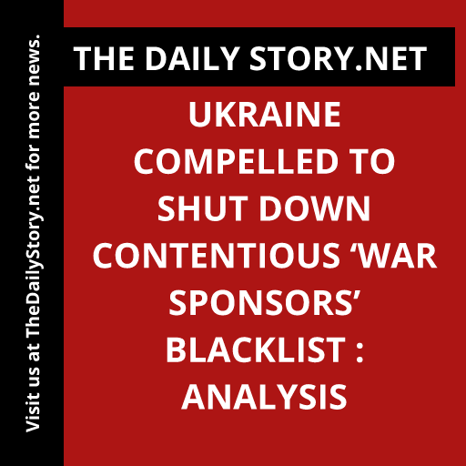 Ukraine Compelled to Shut Down Contentious ‘War Sponsors’ Blacklist : Analysis