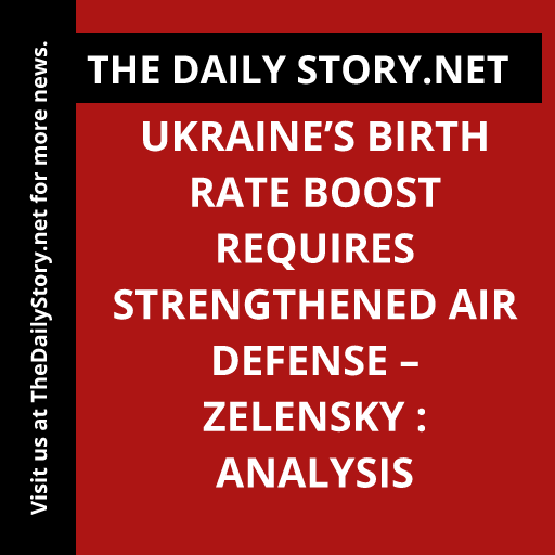 Ukraine’s Birth Rate Boost Requires Strengthened Air Defense – Zelensky : Analysis