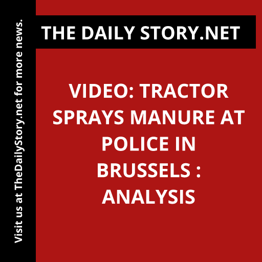 VIDEO: Tractor Sprays Manure at Police in Brussels : Analysis