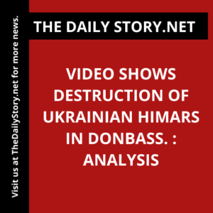 Video shows destruction of Ukrainian HIMARS in Donbass. : Analysis
