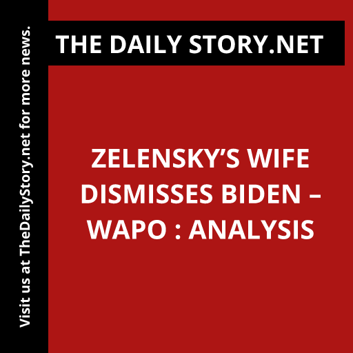 Zelensky’s wife dismisses Biden – WaPo : Analysis