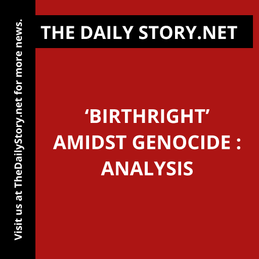 ‘Birthright’ Amidst Genocide : Analysis