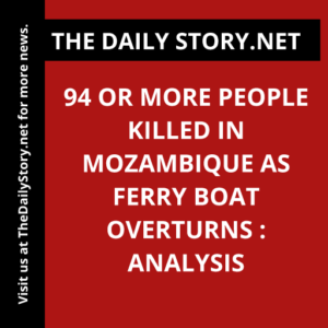 94 or more people killed in Mozambique as ferry boat overturns : Analysis
