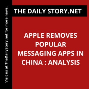 Apple removes popular messaging apps in China : Analysis