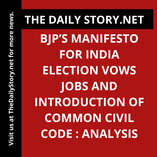 BJP’s Manifesto for India Election Vows Jobs and Introduction of Common Civil Code : Analysis
