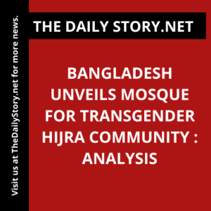Bangladesh Unveils Mosque for Transgender Hijra Community : Analysis