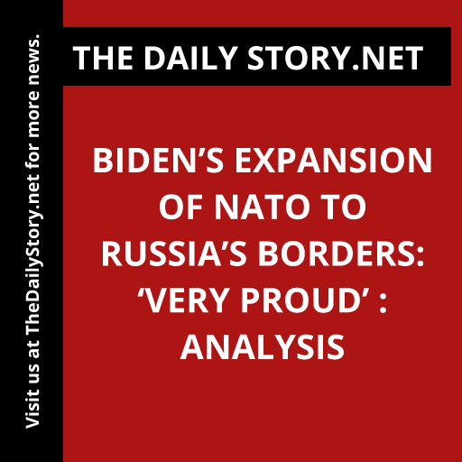 Biden’s Expansion of NATO to Russia’s Borders: ‘Very Proud’ : Analysis
