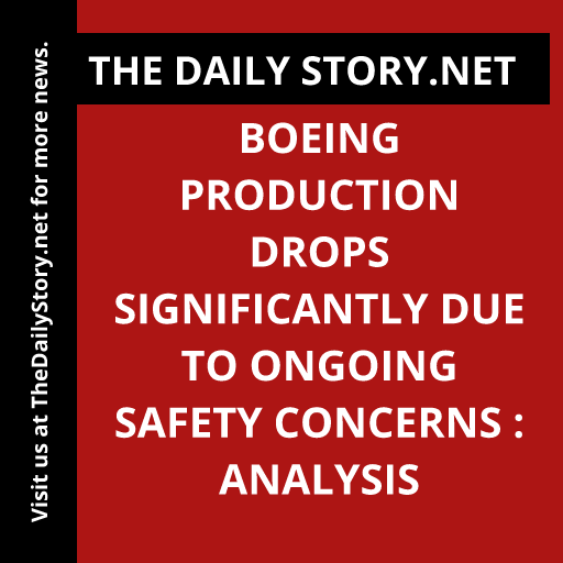 Boeing production drops significantly due to ongoing safety concerns : Analysis