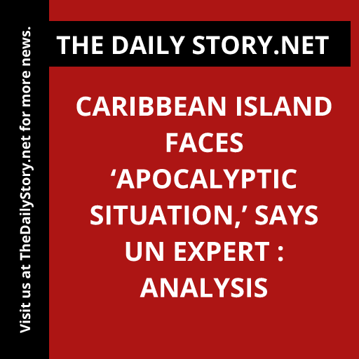 Caribbean Island Faces ‘Apocalyptic Situation,’ Says UN Expert : Analysis