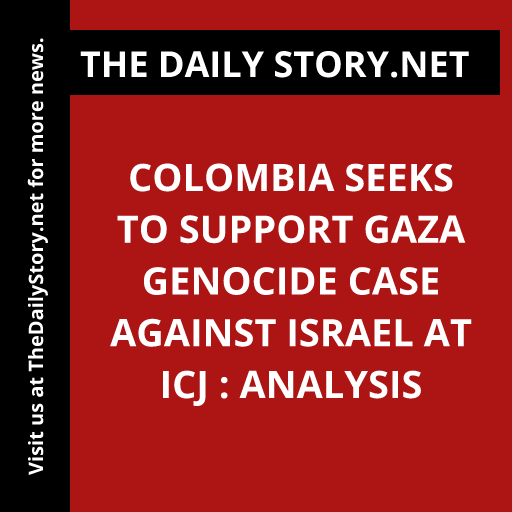 Colombia Seeks to Support Gaza Genocide Case Against Israel at ICJ : Analysis