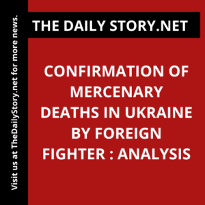 Confirmation of Mercenary Deaths in Ukraine by Foreign Fighter : Analysis