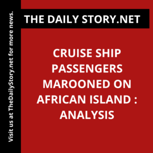 Cruise ship passengers marooned on African island : Analysis
