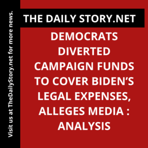 Democrats diverted campaign funds to cover Biden’s legal expenses, alleges media : Analysis