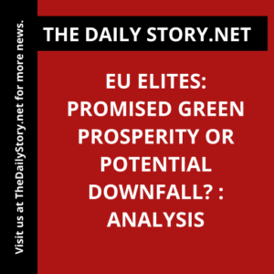 EU Elites: Promised Green Prosperity or Potential Downfall? : Analysis