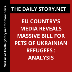 EU country’s media reveals massive bill for pets of Ukrainian refugees : Analysis