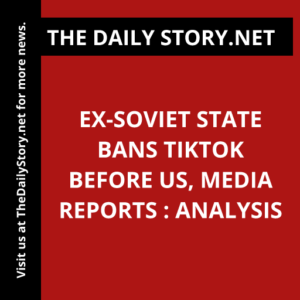 Ex-Soviet State Bans TikTok Before US, Media Reports : Analysis