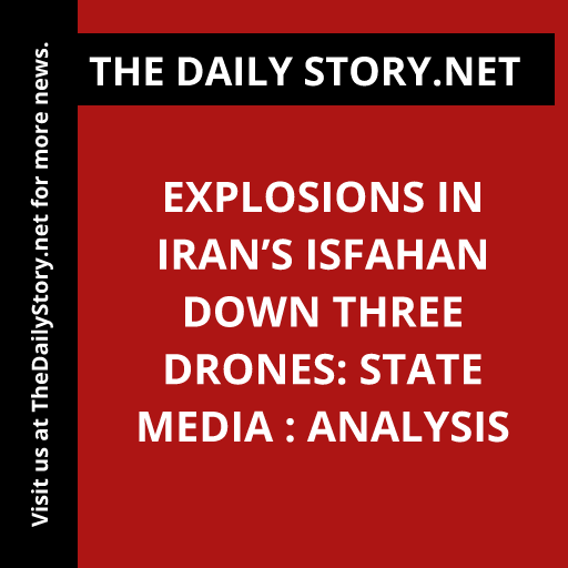 Explosions in Iran’s Isfahan Down Three Drones: State Media : Analysis