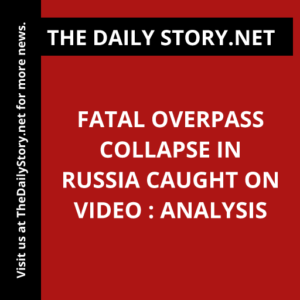 Fatal Overpass Collapse in Russia Caught on Video : Analysis