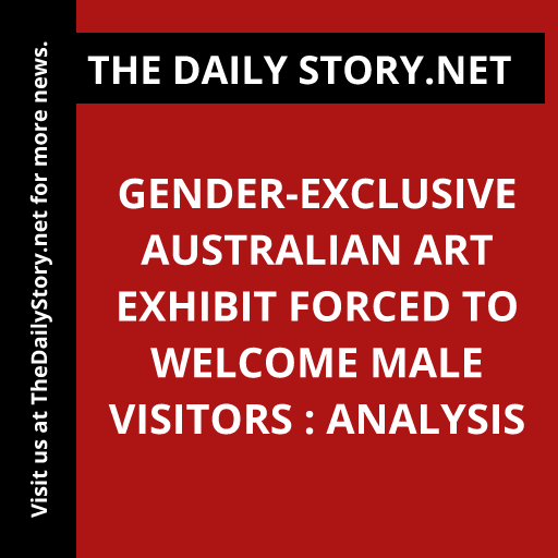 Gender-Exclusive Australian Art Exhibit Forced to Welcome Male Visitors : Analysis