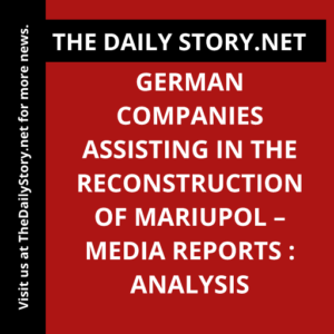 German Companies Assisting in the Reconstruction of Mariupol – Media Reports : Analysis