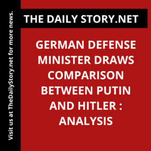 German defense minister draws comparison between Putin and Hitler : Analysis