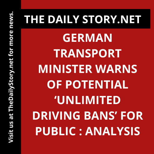 German transport minister warns of potential ‘unlimited driving bans’ for public : Analysis