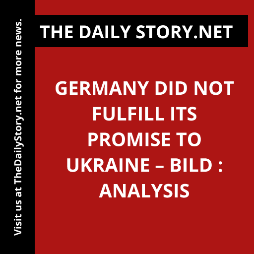 Germany did not fulfill its promise to Ukraine – Bild : Analysis