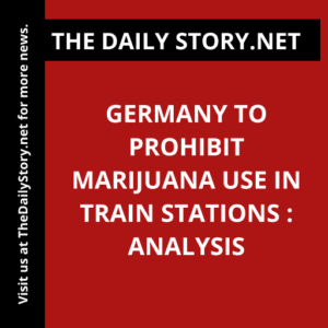 Germany to Prohibit Marijuana Use in Train Stations : Analysis