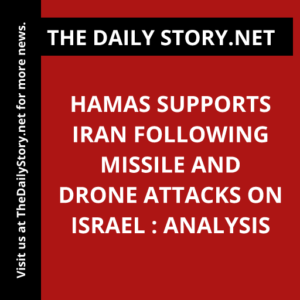 Hamas supports Iran following missile and drone attacks on Israel : Analysis