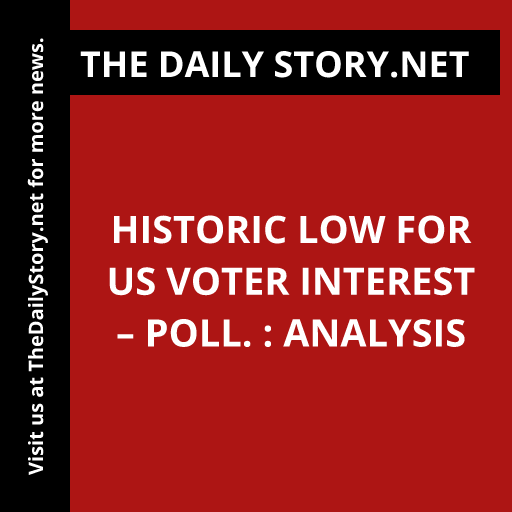 Historic low for US voter interest – poll. : Analysis