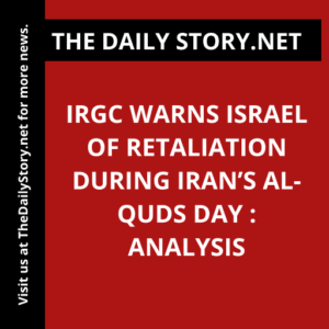 IRGC warns Israel of retaliation during Iran’s Al-Quds Day : Analysis