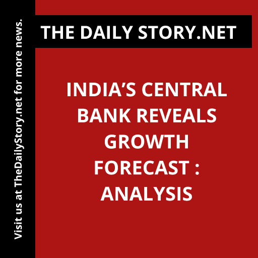 India’s Central Bank Reveals Growth Forecast : Analysis