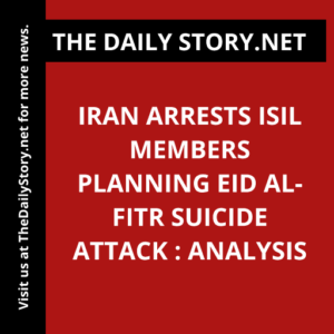 Iran arrests ISIL members planning Eid al-Fitr suicide attack : Analysis