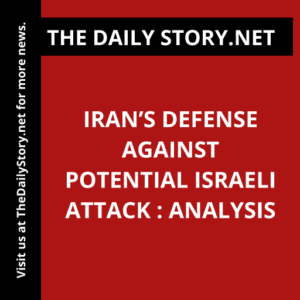 Iran’s Defense Against Potential Israeli Attack : Analysis