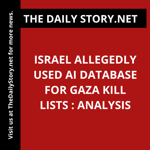 Israel Allegedly Used AI Database for Gaza Kill Lists : Analysis